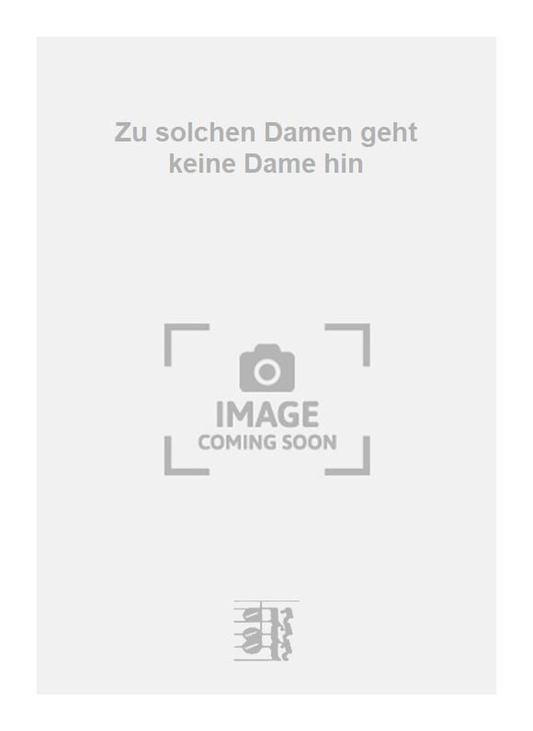 Zu solchen Damen geht keine Dame hin